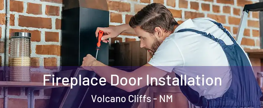 Fireplace Door Installation Volcano Cliffs - NM