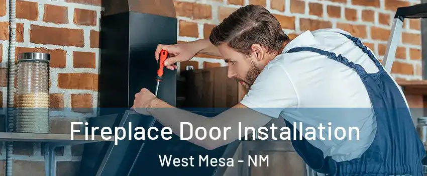 Fireplace Door Installation West Mesa - NM