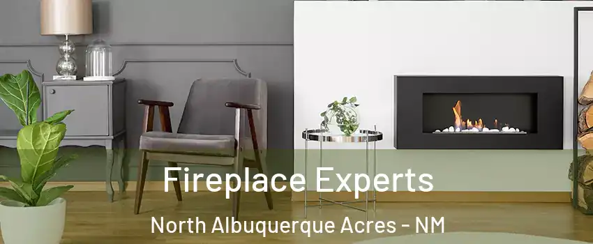Fireplace Experts North Albuquerque Acres - NM