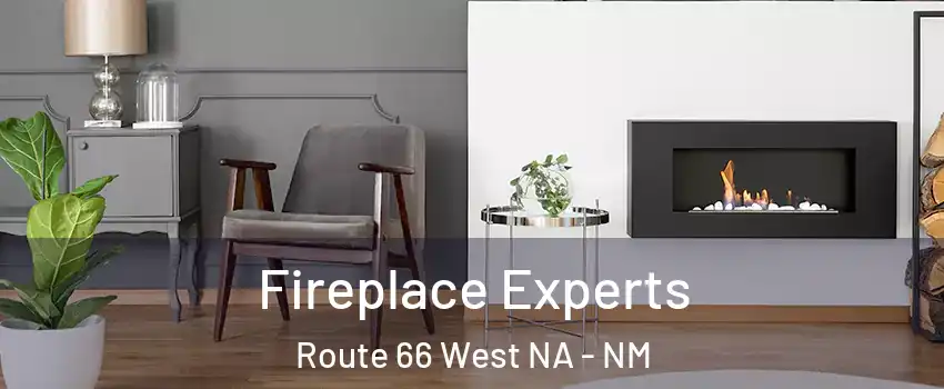 Fireplace Experts Route 66 West NA - NM