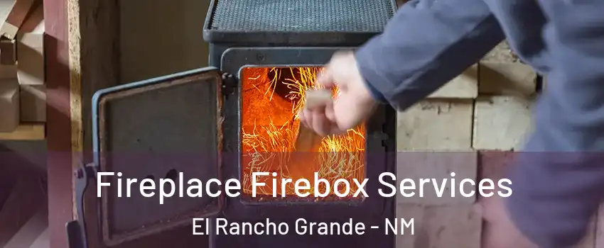 Fireplace Firebox Services El Rancho Grande - NM