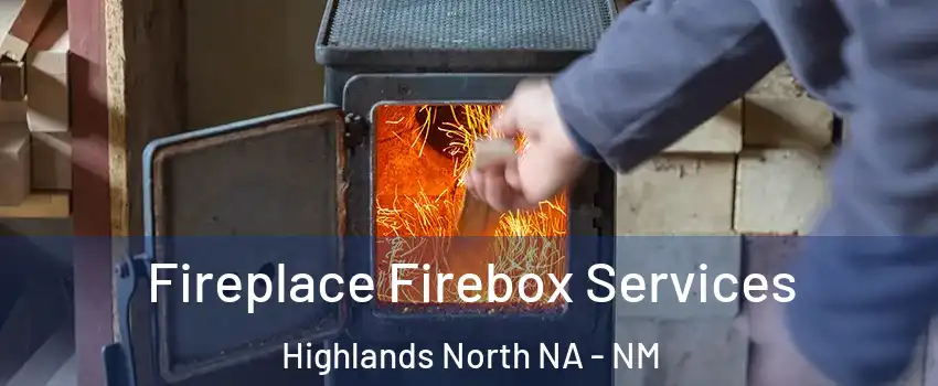 Fireplace Firebox Services Highlands North NA - NM