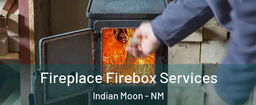 Fireplace Firebox Services Indian Moon - NM