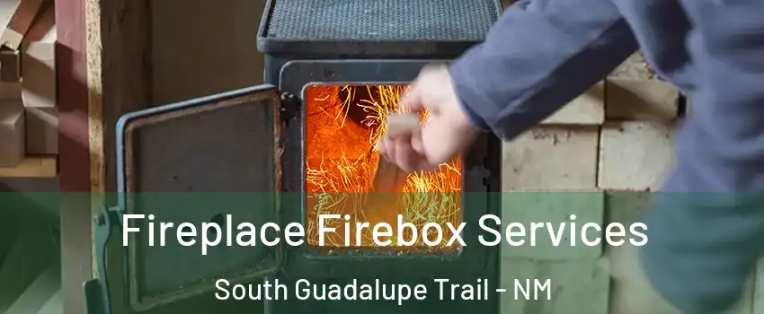 Fireplace Firebox Services South Guadalupe Trail - NM