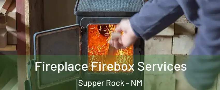Fireplace Firebox Services Supper Rock - NM