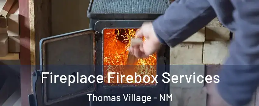 Fireplace Firebox Services Thomas Village - NM