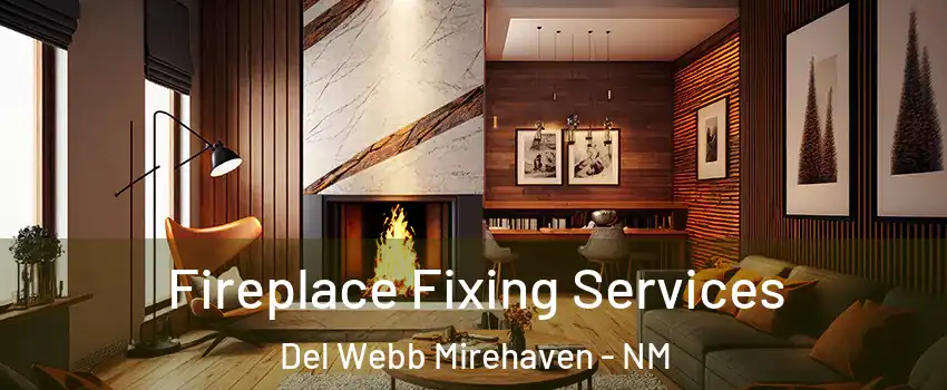 Fireplace Fixing Services Del Webb Mirehaven - NM