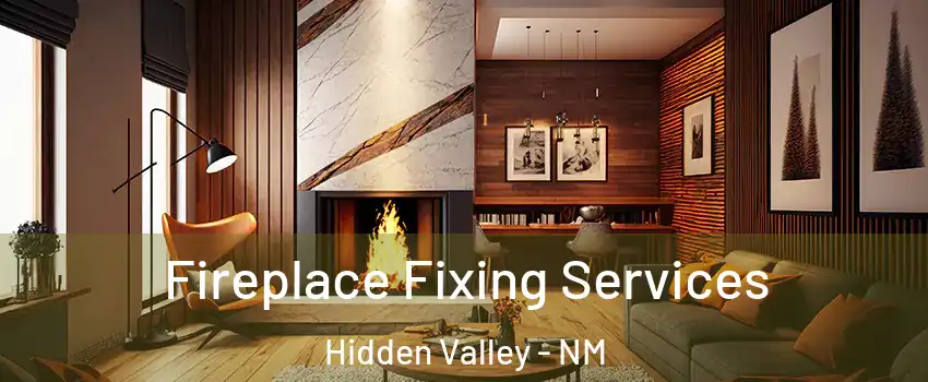 Fireplace Fixing Services Hidden Valley - NM