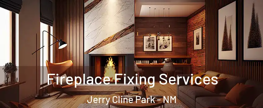 Fireplace Fixing Services Jerry Cline Park - NM