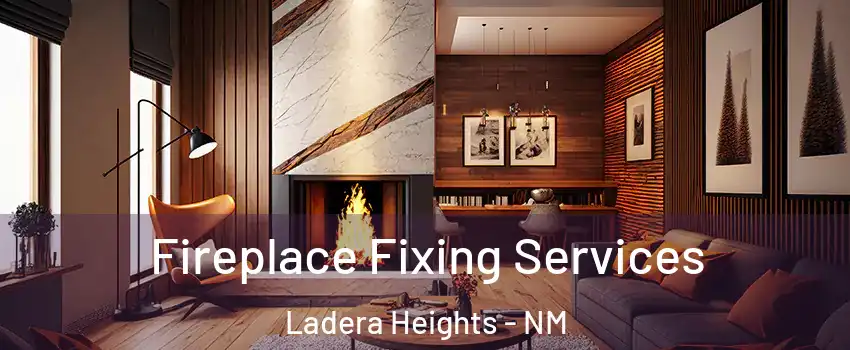 Fireplace Fixing Services Ladera Heights - NM