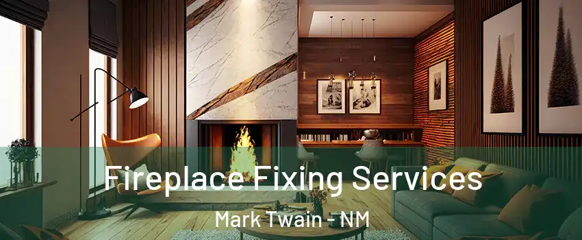 Fireplace Fixing Services Mark Twain - NM