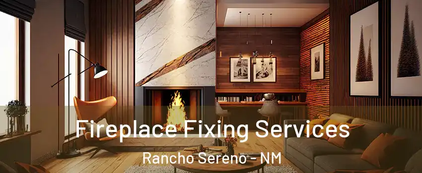 Fireplace Fixing Services Rancho Sereno - NM