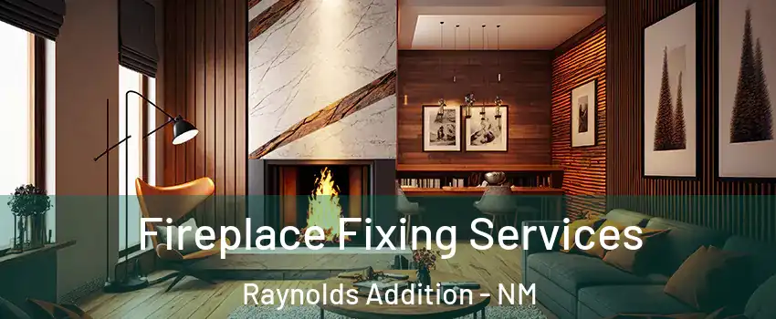 Fireplace Fixing Services Raynolds Addition - NM