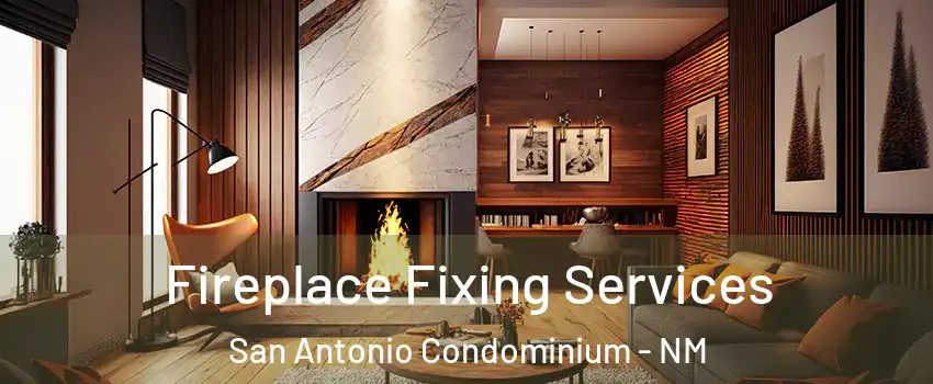 Fireplace Fixing Services San Antonio Condominium - NM