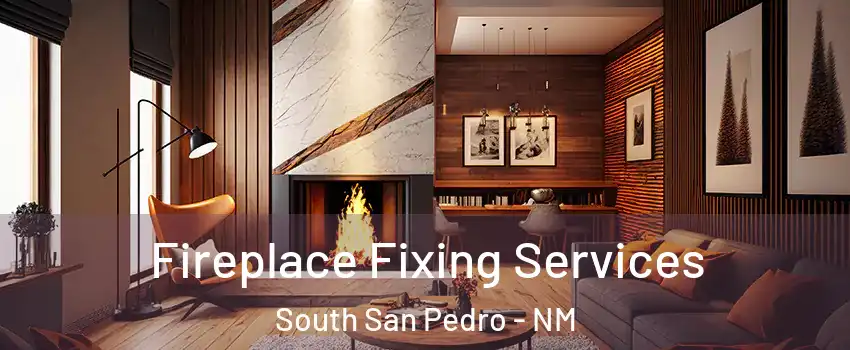 Fireplace Fixing Services South San Pedro - NM