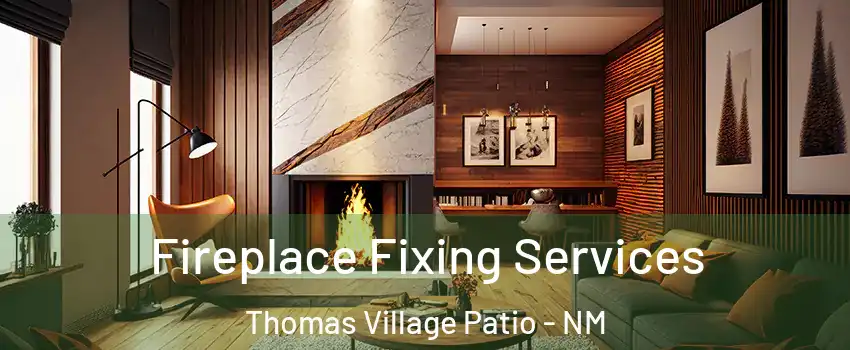 Fireplace Fixing Services Thomas Village Patio - NM