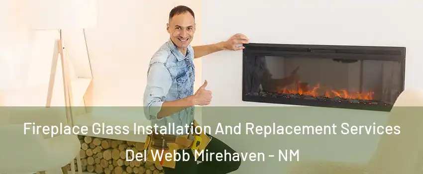 Fireplace Glass Installation And Replacement Services Del Webb Mirehaven - NM
