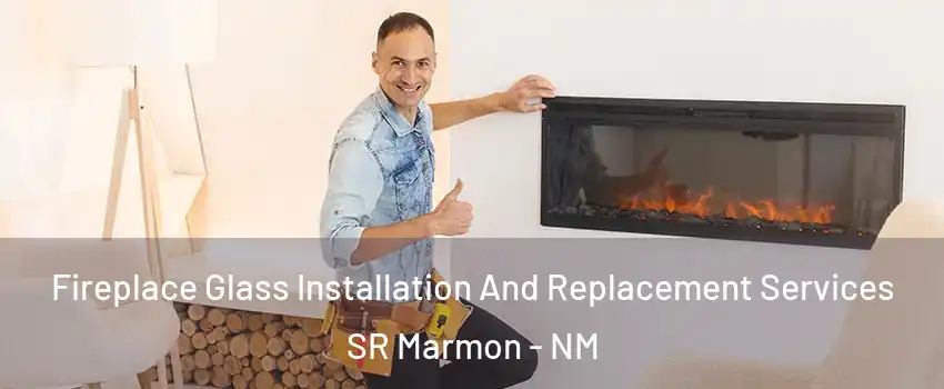 Fireplace Glass Installation And Replacement Services SR Marmon - NM