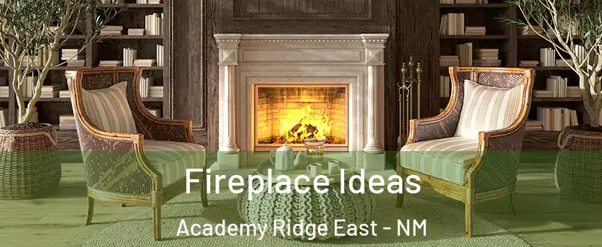 Fireplace Ideas Academy Ridge East - NM