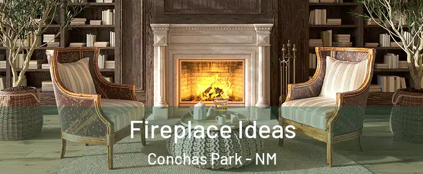 Fireplace Ideas Conchas Park - NM
