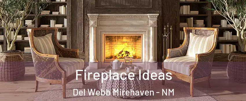 Fireplace Ideas Del Webb Mirehaven - NM