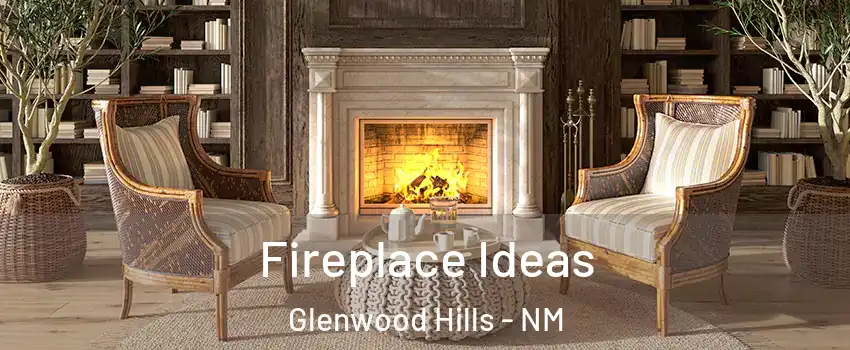 Fireplace Ideas Glenwood Hills - NM