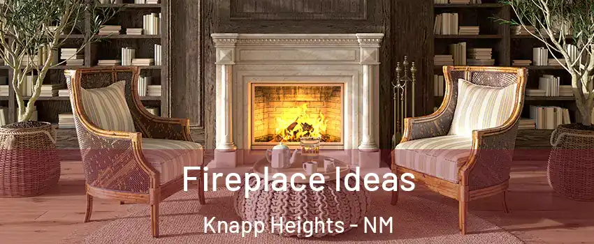 Fireplace Ideas Knapp Heights - NM