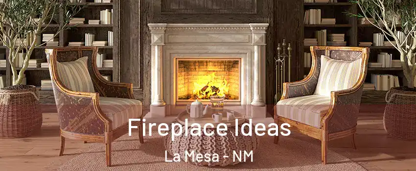Fireplace Ideas La Mesa - NM