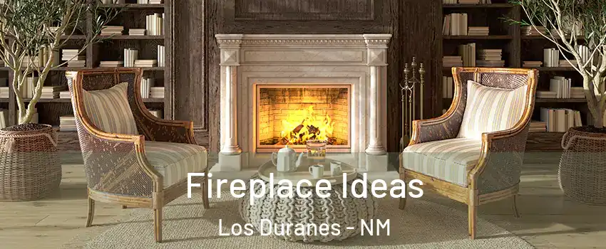 Fireplace Ideas Los Duranes - NM