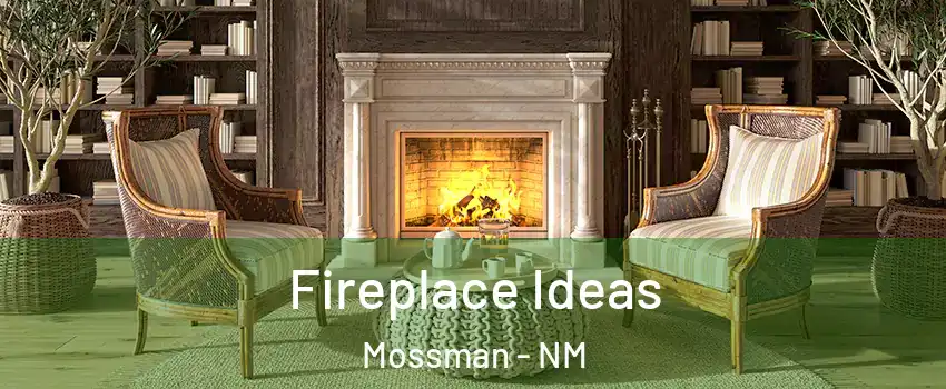 Fireplace Ideas Mossman - NM