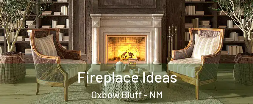 Fireplace Ideas Oxbow Bluff - NM