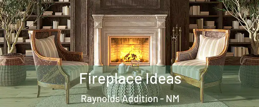 Fireplace Ideas Raynolds Addition - NM