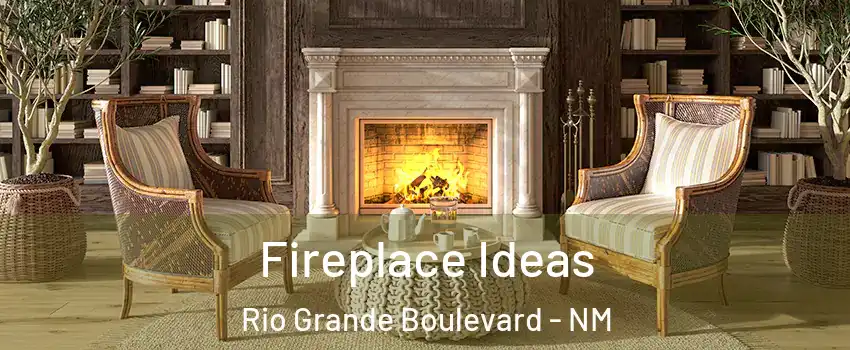 Fireplace Ideas Rio Grande Boulevard - NM