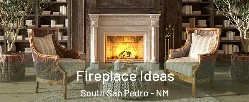 Fireplace Ideas South San Pedro - NM