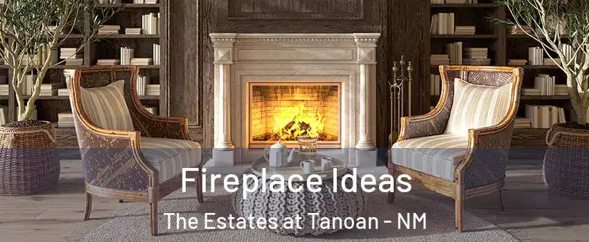Fireplace Ideas The Estates at Tanoan - NM