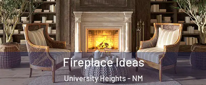 Fireplace Ideas University Heights - NM
