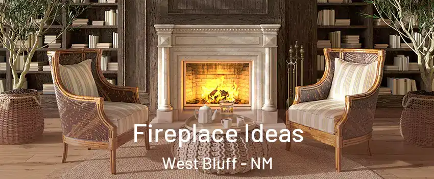 Fireplace Ideas West Bluff - NM
