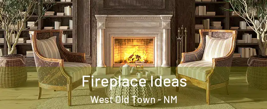 Fireplace Ideas West Old Town - NM