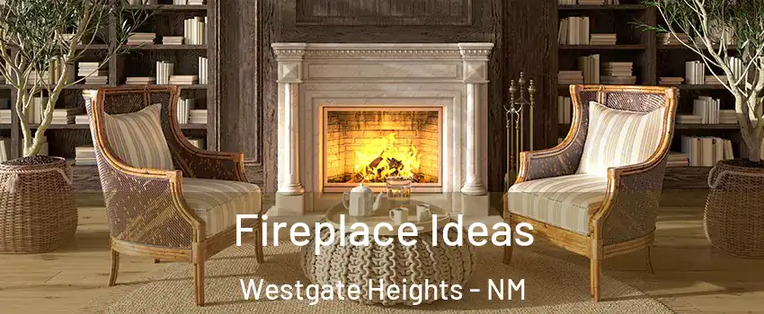 Fireplace Ideas Westgate Heights - NM