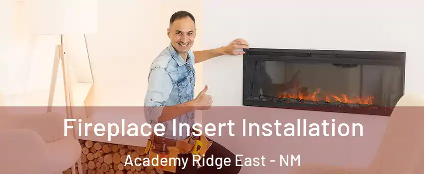 Fireplace Insert Installation Academy Ridge East - NM
