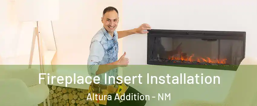 Fireplace Insert Installation Altura Addition - NM