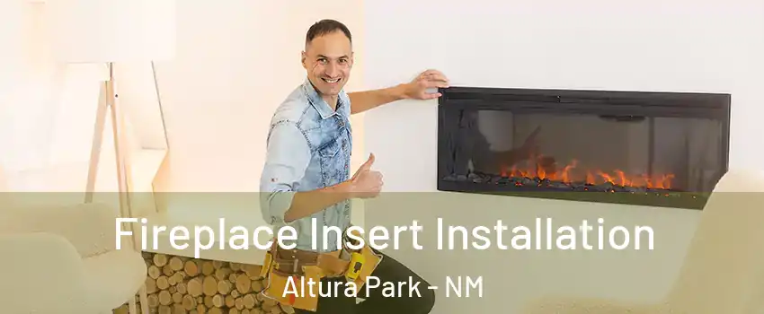 Fireplace Insert Installation Altura Park - NM