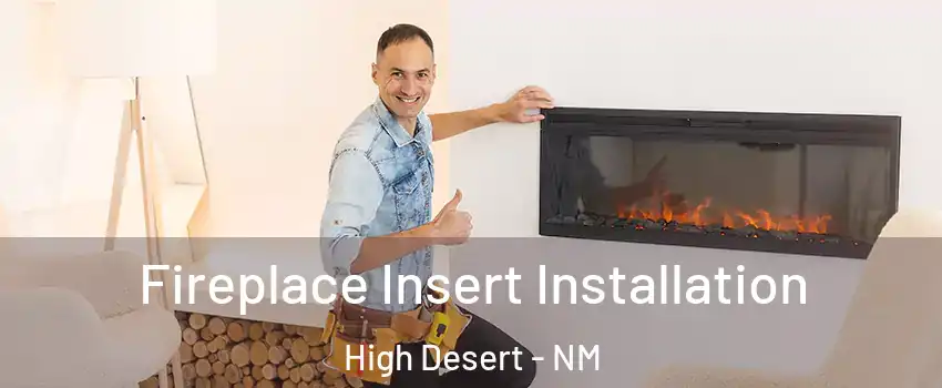 Fireplace Insert Installation High Desert - NM