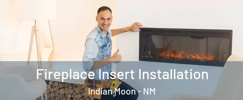Fireplace Insert Installation Indian Moon - NM