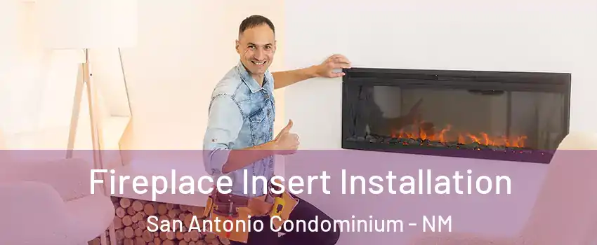 Fireplace Insert Installation San Antonio Condominium - NM