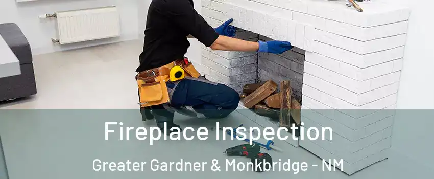 Fireplace Inspection Greater Gardner & Monkbridge - NM
