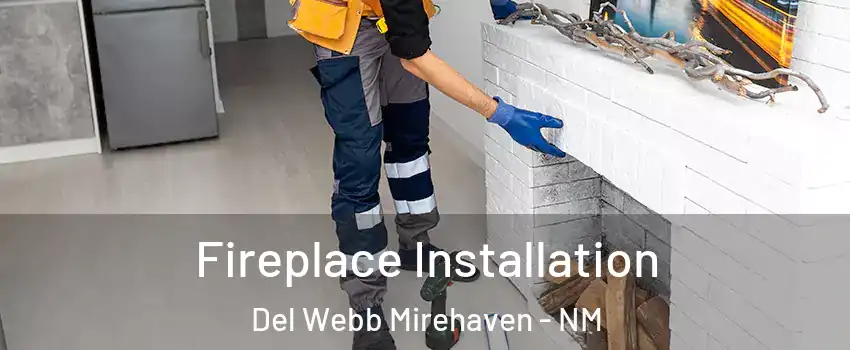 Fireplace Installation Del Webb Mirehaven - NM