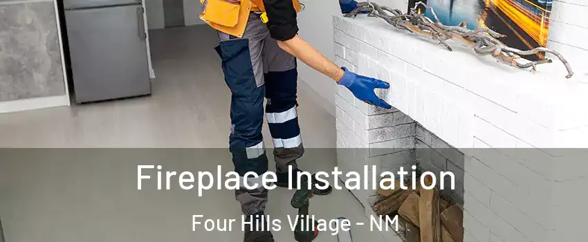 Fireplace Installation Four Hills Village - NM