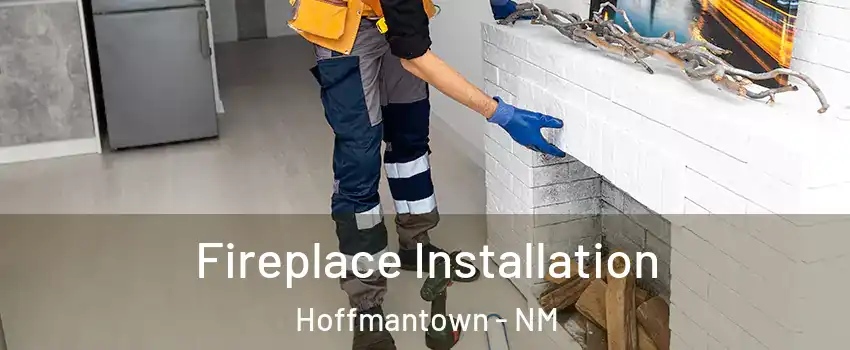 Fireplace Installation Hoffmantown - NM