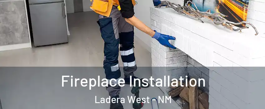 Fireplace Installation Ladera West - NM
